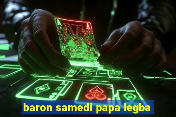 baron samedi papa legba